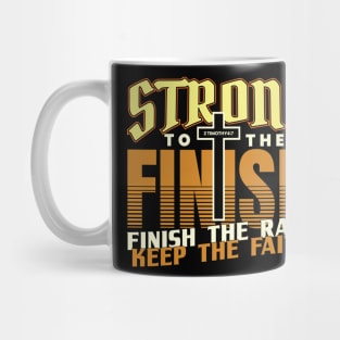 Strong to the Finish Finish the Race Keep the Faith Mug